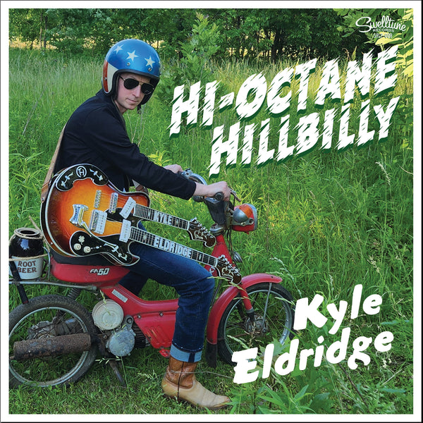 Kyle Eldridge - Hi-Octane Hillbilly 12" LP Vinyl Record PREORDER!
