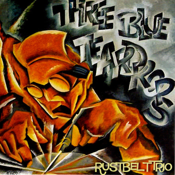 Three Blue Teardrops - Rustbelt Trio CD